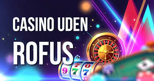 Casino Uden ROFUS Dine Muligheder for Online Spil